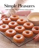 Simple Pleasures: Sweet and Savory Recipes for Everyday Indulgence