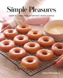 Simple Pleasures: Sweet and Savory Recipes for Everyday Indulgence