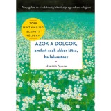 Azok a dolgok, amiket csak akkor l&aacute;tsz, ha lelass&iacute;tasz - A nyugalom &eacute;s a tudatoss&aacute;g lehetős&eacute;ge egy rohan&oacute; vil&aacute;gban - Haemin Sunim