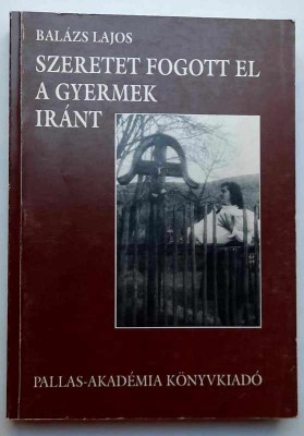 Szeretet fogott el a gyermek irant *** CSIKSZENTDOMOKOS *** - Balazs Lajos foto