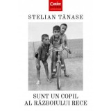 Sunt un copil al Razboiului Rece - Stelian Tanase