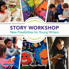 Story Workshop: New Possiblities for Young Writers