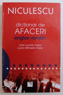 DICTIONAR DE AFACERI ENGLEZ - ROMAN de IOAN LUCIAN POPA si LUCIA MIHAELA POPA , 2007 foto