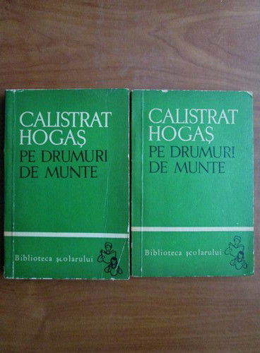 Calistrat Hogas - Pe drumuri de munte (2 vol.)