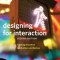Designing for Interaction: Creating Innovative Applications and Devices