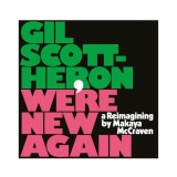 We&#039;re New Again | Gil Scott-Heron, Makaya McCraven