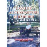 CAVALER AL CUNOASTERII SI DARUIRII. Profesorul Mihail Revenco - 2007 - Ion Madan ($K108)