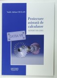CATIA V5 PROIECTARE ASISTATA DE CALCULATOR , SUPORT DE CURS de VASILE ADRIAN CECLAN ,2022