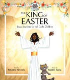 The King of Easter: Jesus Searches for All God&#039;s Children