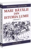 Mari batalii din istoria lumii Vol.1 - Manole Neagoe