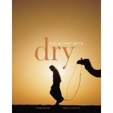 Dry: Life Without Water - Carte despre viata in zone aride, in limba engleza