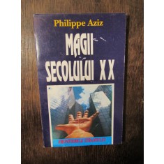 Magii secolului XX - Philippe Aziz