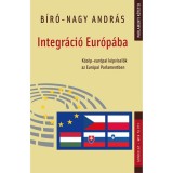 Integr&aacute;ci&oacute; Eur&oacute;p&aacute;ba. K&ouml;z&eacute;p-eur&oacute;pai k&eacute;pviselők az Eur&oacute;pai Parlamentben - B&iacute;r&oacute;-Nagy Andr&aacute;s