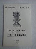 RENE GUENON SI TRADITIA CRESTINA - FLORIN MIHAESCU, ROXANA CRISTIAN -( sublinieri )