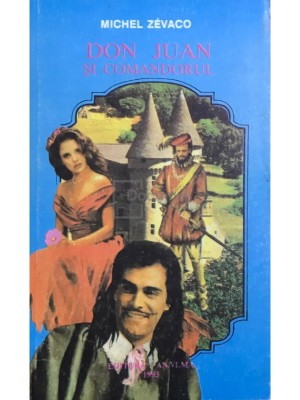 Michel Zevaco - Don Juan si comandorul (Editia: 1993) foto