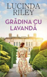 Grădina cu lavandă - Paperback brosat - Lucinda Riley - Litera