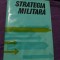 STRATEGIA MILITARA-Redactia Maresalului Uniunii sovietice-Ed.Militara 1972,Rautu
