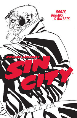 Frank Miller&#039;s Sin City Volume 6: Booze, Broads, &amp; Bullets (Fourth Edition)