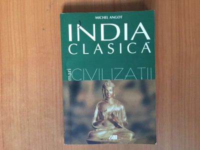 h5a INDIA CLASICA , MARI CIVILIZATII DE MICHEL ANGOT foto