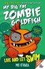 Live and Let Swim: My Big Fat Zombie Goldfish