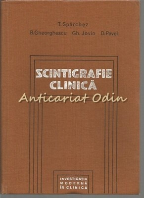 Scintigrafie Clinica - T. Sparchez, B. Gheorghescu, Gh. Jovin, D. Pavel foto