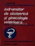 Indrumator de obstetrica si ginecologie veterinara - 1972 - Ioan Boitor (Z176)