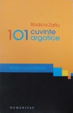 Carte 101 cuvinte argotice. Viata cuvintelor - Rodica Zafiu