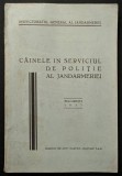 F. rara 1937 CAINELE in SERVICIUL de POLITIE JANDARMERIE Bogat ilustrata Caine Lup Ciobanesc German. MARVAN, I.G. al Jandarmeriei 23,5x16cm Stare buna