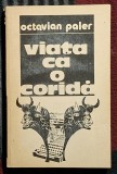 Viata ca o corida - Octavian Paler Contine dedicatie , data si semnatura autorului