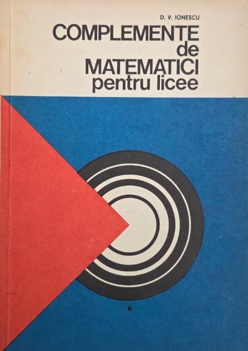 Complemente de matematici pentru licee - D. V. Ionescu
