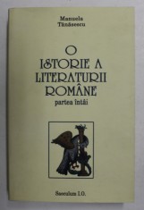 O ISTORIE A LITERATURII ROMANE - PARTEA INTAI de MANUELA TANASESCU , 2009 foto