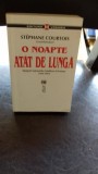 O NOAPTE ATAT DE LUNGA - STEPHANE COURTOIS