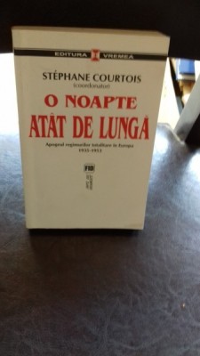 O NOAPTE ATAT DE LUNGA - STEPHANE COURTOIS foto