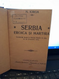N. IORGA - SERBIA EROICA SI MARTIRA 5 LUCRARI COLIGATE