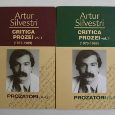 CRITICA PROZEI , de ARTUR SILVESTRI , VOLUMELE I - II , 1973 - 1989, APARUTA 2015
