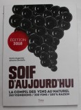 SOIF D &#039; AUJOURD &#039; HUI , LA COMPIL DES VINS AU NATUREL , 250 VIGNERONS / 300 VINS / 100% RAISIN par SYLVIE AUGEREAU et ANTOINE GERBELLE , 2017