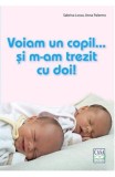 Voiam un copil... si m-am trezit cu doi! - Casa