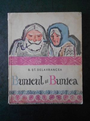 B. ST. DELAVRANCEA - BUNICUL SI BUNICA (1968, ilustratii de Gheorghe Adoc) foto