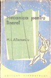 MECANICA PENTRU TINERET-M.L. ATANASIU-343170
