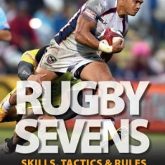 Rugby Sevens: Skills, Tactics and Rules