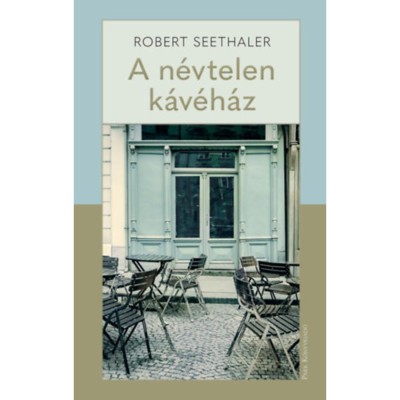 A n&amp;eacute;vtelen k&amp;aacute;v&amp;eacute;h&amp;aacute;z - Robert Seethaler foto