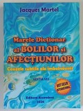 MARELE DICTIONAR AL BOLILOR SI AFECTIUNILOR , CAUZELE SUBTILE ALE IMBOLNAVIRII , EDITIA A VIII - A de JACQUES MARTEL , 2026