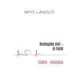 Boldogabb &eacute;let &ndash; j&oacute; hal&aacute;l - Bit&oacute; L&aacute;szl&oacute;