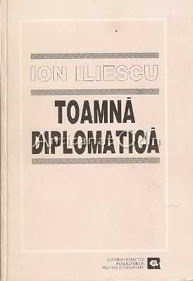 Toamna Diplomatica - Ion Iliescu foto