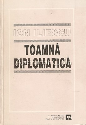 Toamna Diplomatica - Ion Iliescu