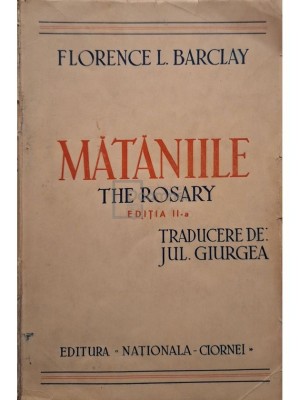 Florence L. Barclay - Mataniile - The rosary, editia a II-a (Editia: 1937) foto