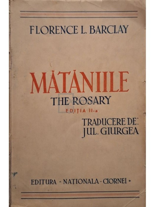 Florence L. Barclay - Mataniile - The rosary, editia a II-a (Editia: 1937)