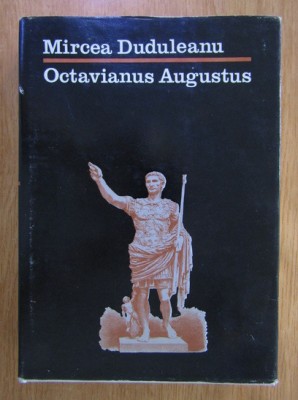 Mircea Duduleanu - Octavianus Augustus (1985, editie cartonata) foto