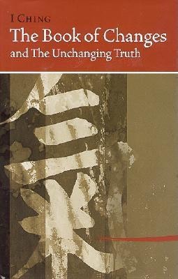 I Ching Bk of Changes &amp;amp; the Unchanging Truth foto
