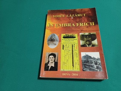 &amp;Icirc;N UMBRA FRICII / VOICU LĂZĂRUȚ / 2016 * N foto